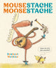 Mousestache Moosestache