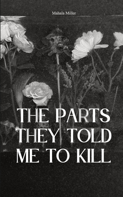 The Parts They Told Me to Kill
