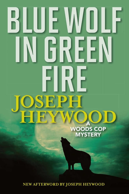 Blue Wolf in Green Fire: A Woods Cop Mystery