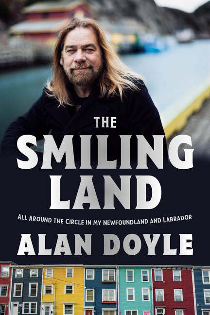 The Smiling Land: All Around the Circle in My Newfoundland and Labrador