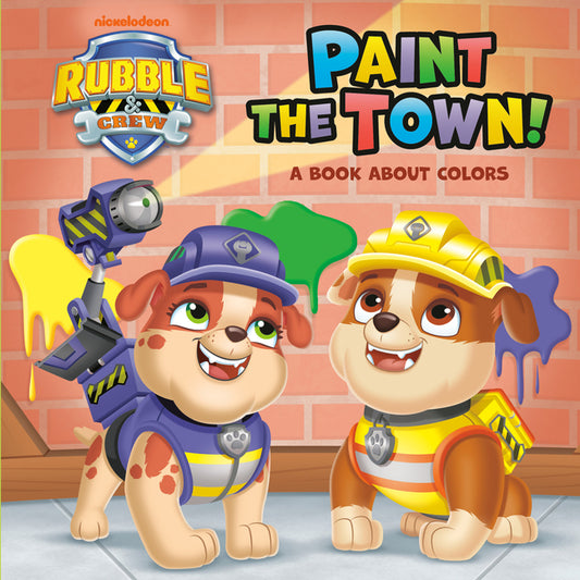 Paint the Town! a Book about Colors (Paw Patrol: Rubble & Crew)