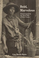 Bold, Marvelous: Poems Inspired by the Life & Work of Doris Ulmann