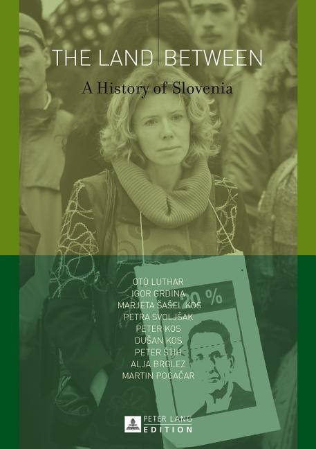 The Land Between: A History of Slovenia (Revised)