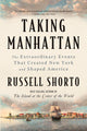 Taking Manhattan: The Extraordinary Events That Created New York and Shaped America