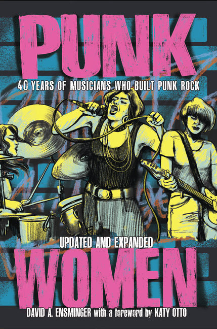 Punk Women: 40 Years of Musicians Who Built Punk Rock