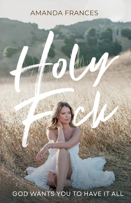 Holy F*ck: God Wants You To Have It All