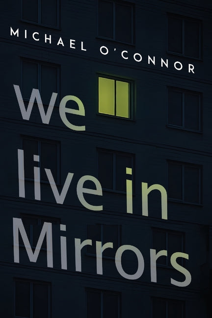 We Live in Mirrors