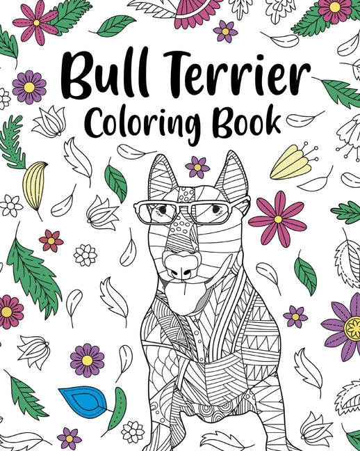 Bull Terrier Coloring Book: Bull Terrier Painting Page, Animal Mandala Coloring Pages