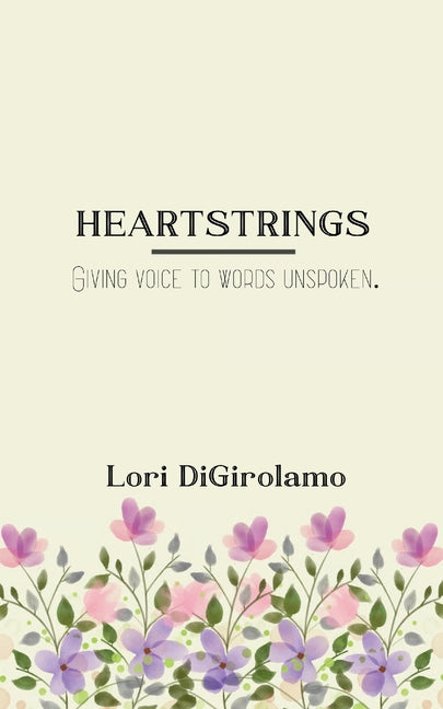 HEARTSTRINGS Giving voice to words unspoken.