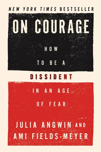 On Courage: How to Be a Dissident in an Age of Fear