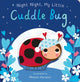 Night Night, My Little Cuddle Bug (Board Book for Babies and Toddlers 0-2 Years Old)