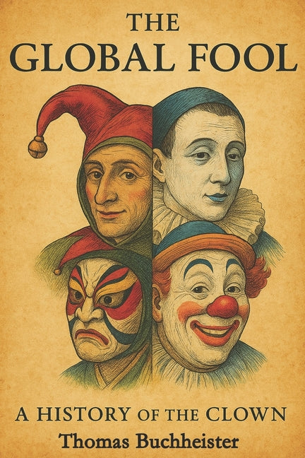 The Global Fool: A History of the Clown