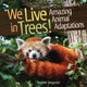 We Live in Trees!: Amazing Animal Adaptations