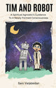 Tim and Robot: A Spiritual Agnostics Guidance To A Newly Formed Consciousness