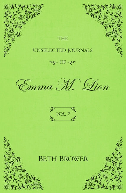 The Unselected Journals of Emma M. Lion: Vol. 7