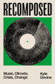 Recomposed: Music, Climate, Crisis, Change