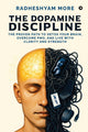 The Dopamine Discipline: The Proven Path to Detox Your Brain, Overcome PMO, and Live with Clarity and Strength