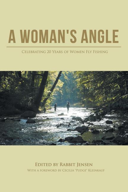 A Woman's Angle: Celebrating 20 Years of Women Fly Fishing