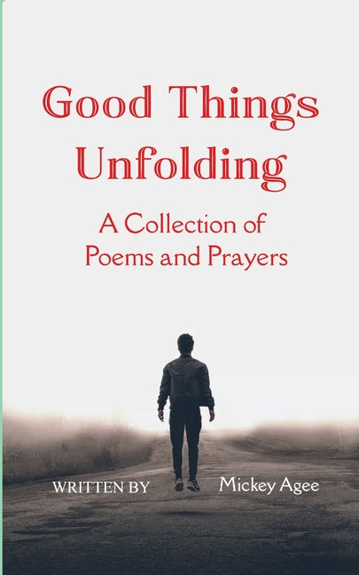 Good Things Unfolding A Collection of Poems and Prayers