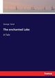 The enchanted Lake: A Tale