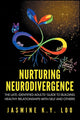 Nurturing Neurodivergence: The Late-Identified Adults' Guide to Building Healthy Relationships with Self and Others