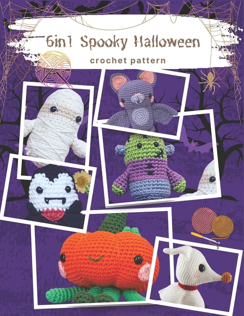 6in1 Spooky Halloween Crochet Pattern: Quick and Easy Funny Halloween Crochet Activities with 6 Projects, Beginner Friendly