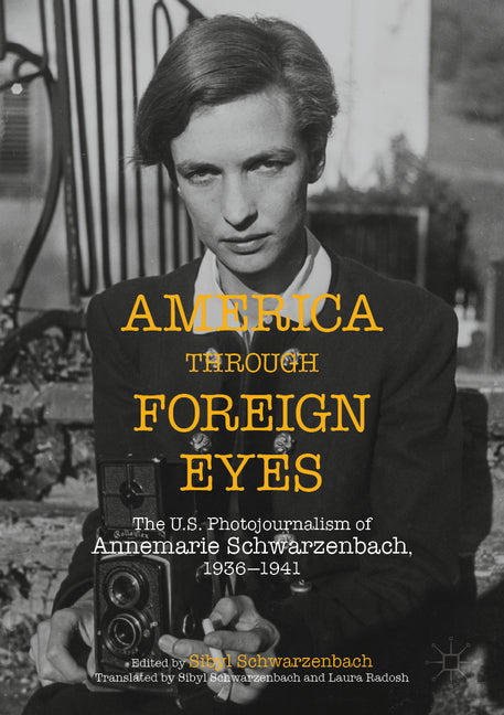 America Through Foreign Eyes: The Us Photojournalism of Annemarie Schwarzenbach, 1936-1941