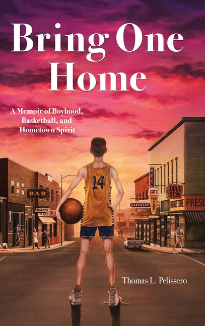 Bring One Home: A Memoir of Boyhood, Basketball, and Hometown Spirit