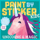 Paint by Sticker Kids (Official): Unicorns & Magic: Create 10 Pictures One Sticker at a Time! Includes Glitter Stickers
