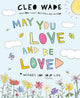 May You Love and Be Loved: Wishes for Your Life (the Perfect Book for Mother's Day, Birthdays, and Graduation)