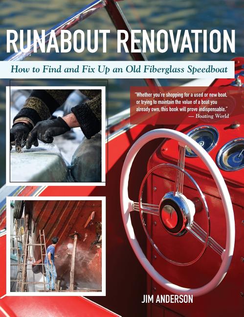 Runabout Renovation: How to Find and Fix Up and Old Fiberglass Speedboat (Reprint)