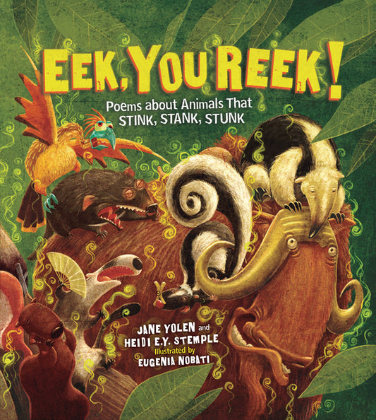 Eek, You Reek!: Poems about Animals That Stink, Stank, Stunk