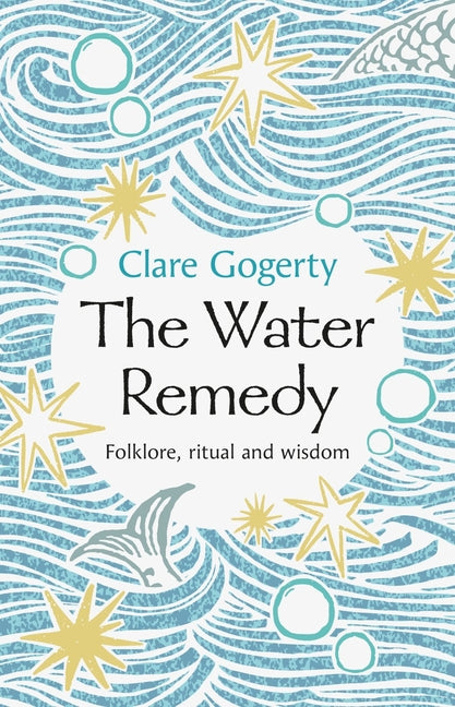 The Water Remedy: Folklore, Ritual and Wisdom