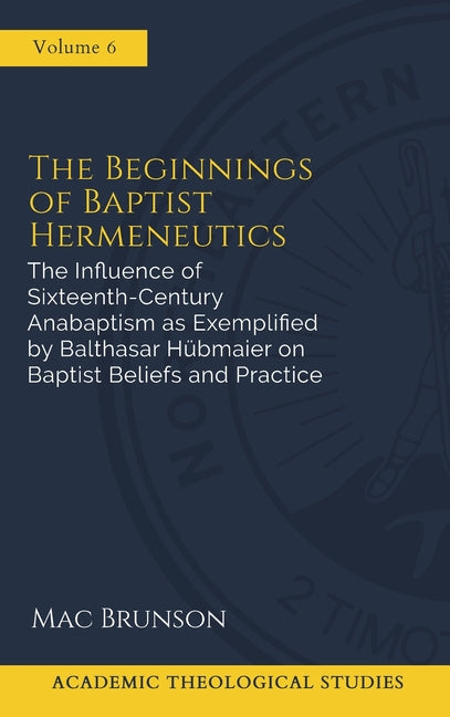 The Influence of Sixteenth-Century Anabaptism as Exemplified by Balthasar Hubmaier on Baptist Beliefs and Practices