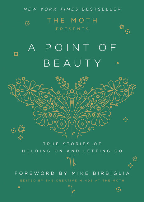 The Moth Presents: A Point of Beauty: True Stories of Holding on and Letting Go