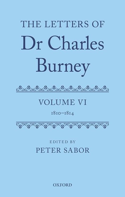 The Letters of Dr Charles Burney: Volume VI: 1810-1814