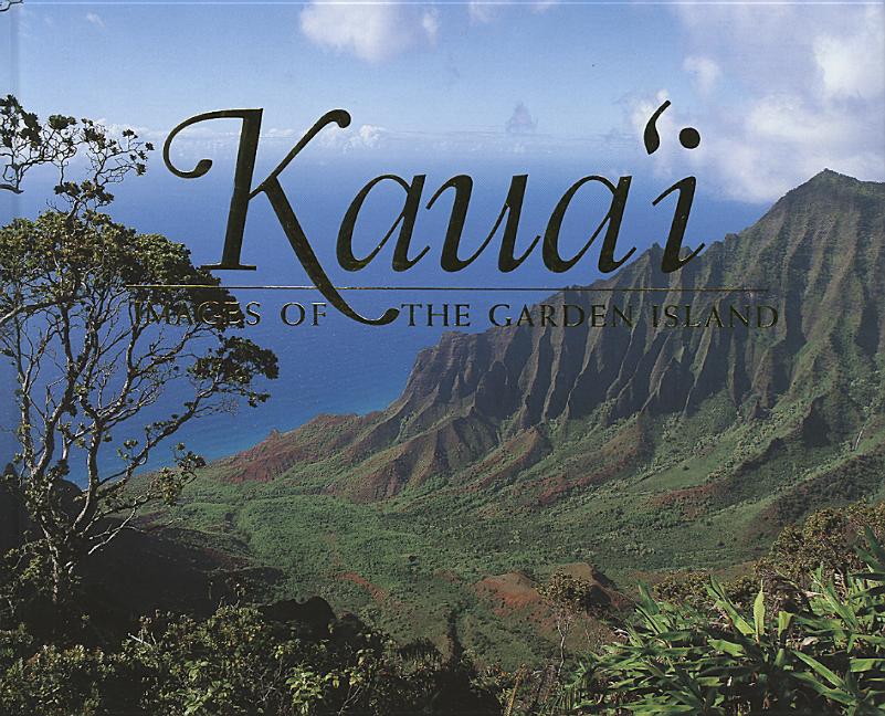 Kauai: Images of the Garden Island