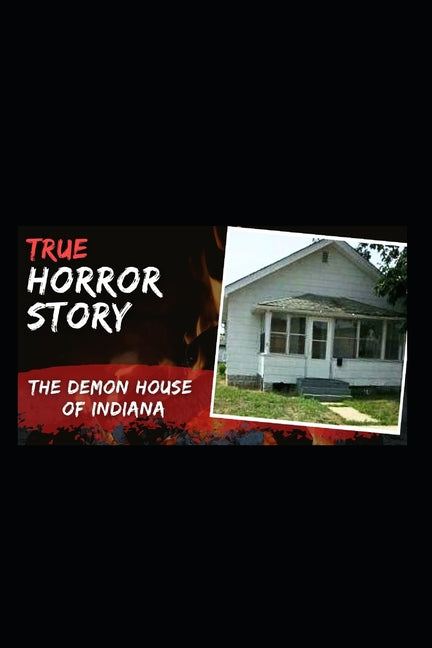 Demon House: The True Story of the Gary Haunting: A Terrifying Account of Possession, Paranormal Forces, and the Curse That Never Died