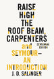 Raise High the Roof Beam, Carpenters and Seymour: An Introduction