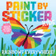 Paint by Sticker Kids (Official): Rainbows Everywhere!: Create 10 Pictures One Sticker at a Time!