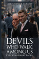 Devils Who Walk Among Us: Evil Wears Many Faces