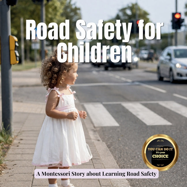 Road Safety for Children: A Montessori picture book for toddlers about crossing the road, traffic rules, and staying safe outside