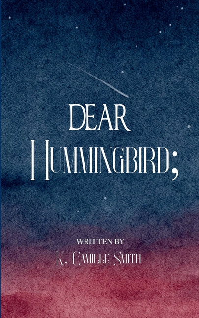 Dear Hummingbird; poems and short stories of truth, love, enlightenment and remembrance