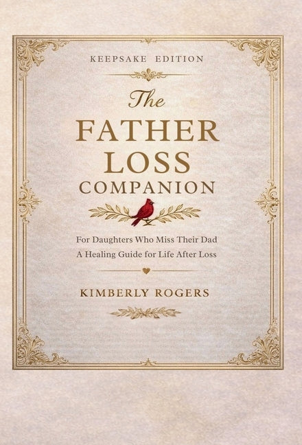 The Father Loss Companion: For Daughters Who Miss Their Dad; A Healing Guide for Life After Loss (Keepsake)