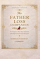 The Father Loss Companion: For Daughters Who Miss Their Dad; A Healing Guide for Life After Loss (Keepsake)