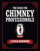 The Guide for Chimney Professionals: A Guild Handbook