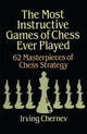 The Most Instructive Games of Chess Ever Played: 62 Masterpieces of Chess Strategy (Revised)