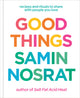 Good Things: Recipes and Rituals to Share with People You Love: A Cookbook