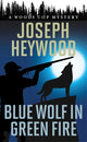 Blue Wolf in Green Fire: A Woods Cop Mystery