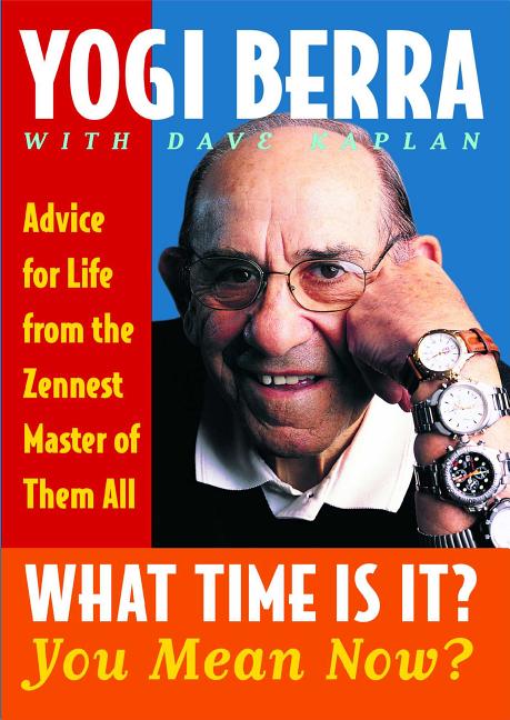 What Time Is It? You Mean Now?: Advice for Life from the Zennest Master of Them All (Simon & Schuster Pbk)